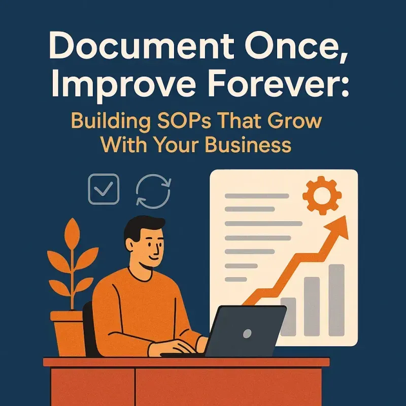 Document Once, Improve Forever: Building SOPs That Grow With Your Business